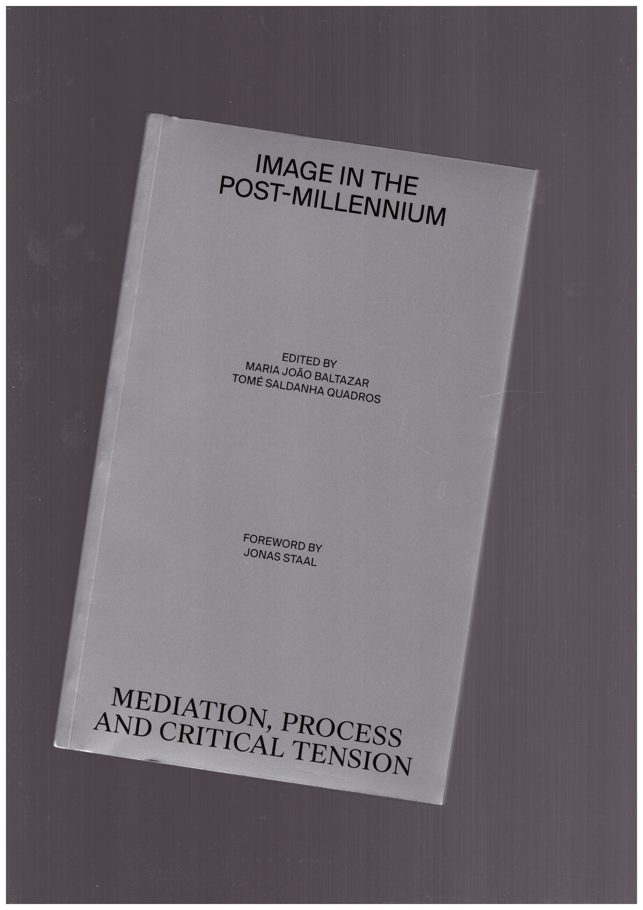 JOÃO BALTAZAR, Maria; SALDANHA QUADROS, Tomé (eds.) - Image in the post-millenium